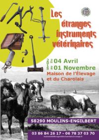 Exposition Les étranges instruments vétérinaires - 1870 - 1970. Du 3 avril au 1er novembre 2015 à Moulins Engilbert. Nievre. 